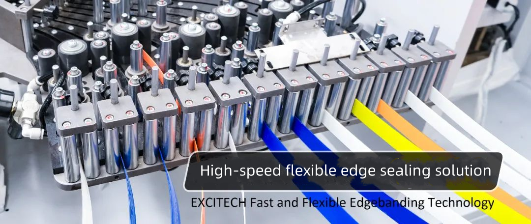 EXCITECH तेज़ और लचीली एजबैंडिंग तकनीक।